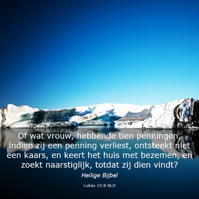 Picture 03 - Lukas 15:8 NLD - Of wat vrouw, hebbende tien penningen, indien zij - Bible Verse Picture