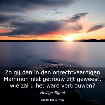 Picture 03 - Lukas 16:11 NLD - Zo gij dan in den onrechtvaardigen Mammon niet - Bible Verse Picture