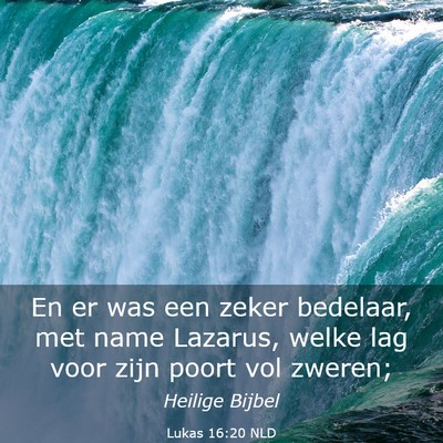 Picture 03 - Lukas 16:20 NLD - En er was een zeker bedelaar, met name Lazarus, - Bible Verse Picture