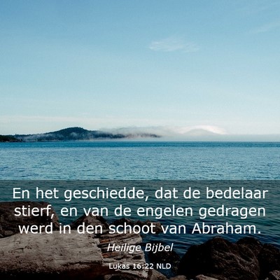 Picture 03 - Lukas 16:22 NLD - En het geschiedde, dat de bedelaar stierf, en van - Bible Verse Picture