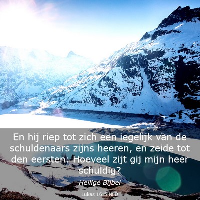 Picture 03 - Lukas 16:5 NLD - En hij riep tot zich een iegelijk van de - Bible Verse Picture