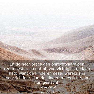 Picture 03 - Lukas 16:8 NLD - En de heer prees den onrechtvaardigen - Bible Verse Picture