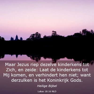 Picture 03 - Lukas 18:16 NLD - Maar Jezus riep dezelve kinderkens tot Zich, en - Bible Verse Picture