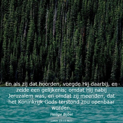 Picture 03 - Lukas 19:11 NLD - En als zij dat hoorden, voegde Hij daarbij, en - Bible Verse Picture