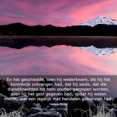 Picture 03 - Lukas 19:15 NLD - En het geschiedde, toen hij wederkwam, als hij - Bible Verse Picture