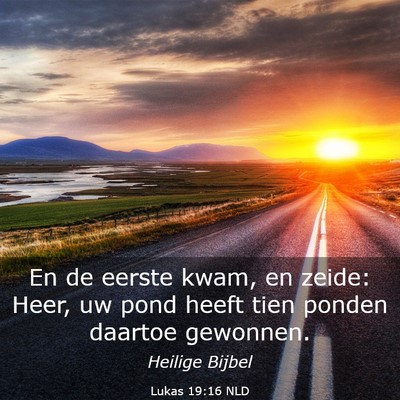 Picture 03 - Lukas 19:16 NLD - En de eerste kwam, en zeide: Heer, uw pond heeft - Bible Verse Picture
