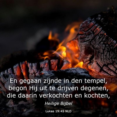 Picture 03 - Lukas 19:45 NLD - En gegaan zijnde in den tempel, begon Hij uit te - Bible Verse Picture