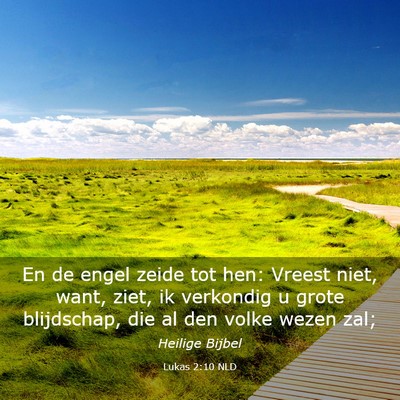Picture 03 - Lukas 2:10 NLD - En de engel zeide tot hen: Vreest niet, want, - Bible Verse Picture