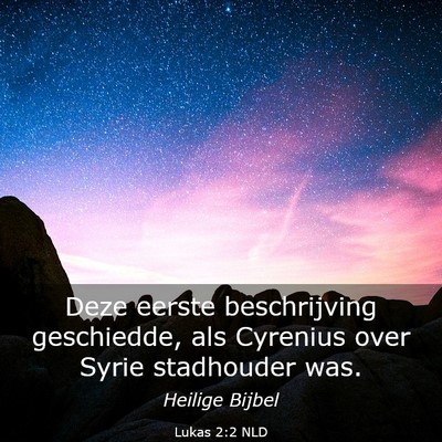Picture 03 - Lukas 2:2 NLD - Deze eerste beschrijving geschiedde, als Cyrenius - Bible Verse Picture