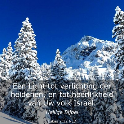 Picture 03 - Lukas 2:32 NLD - Een Licht tot verlichting der heidenen, en tot - Bible Verse Picture