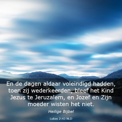 Picture 03 - Lukas 2:43 NLD - En de dagen aldaar voleindigd hadden, toen zij - Bible Verse Picture