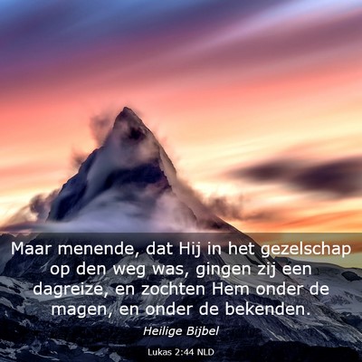 Picture 03 - Lukas 2:44 NLD - Maar menende, dat Hij in het gezelschap op den - Bible Verse Picture