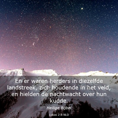 Picture 03 - Lukas 2:8 NLD - En er waren herders in diezelfde landstreek, zich - Bible Verse Picture