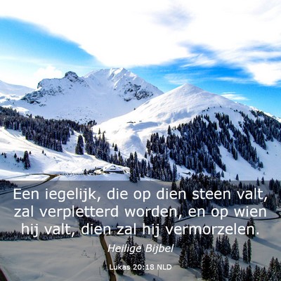 Picture 03 - Lukas 20:18 NLD - Een iegelijk, die op dien steen valt, zal - Bible Verse Picture