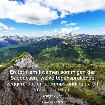 Picture 03 - Lukas 20:27 NLD - En tot Hem kwamen sommigen der Sadduceen, welke - Bible Verse Picture