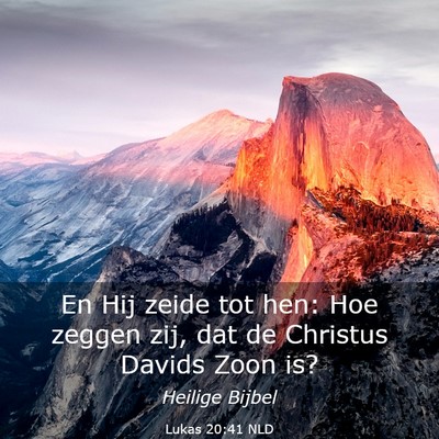 Picture 03 - Lukas 20:41 NLD - En Hij zeide tot hen: Hoe zeggen zij, dat de - Bible Verse Picture