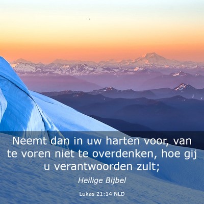Picture 03 - Lukas 21:14 NLD - Neemt dan in uw harten voor, van te voren niet te - Bible Verse Picture