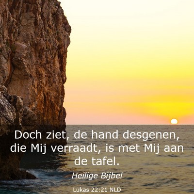 Picture 03 - Lukas 22:21 NLD - Doch ziet, de hand desgenen, die Mij verraadt, is - Bible Verse Picture