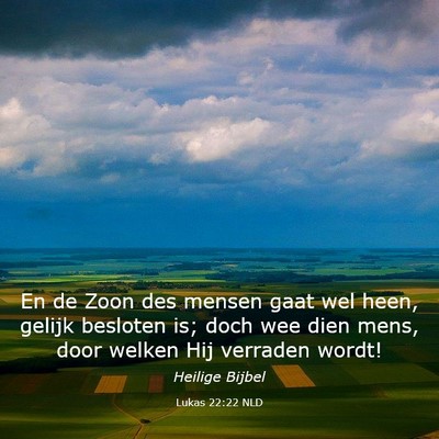 Picture 03 - Lukas 22:22 NLD - En de Zoon des mensen gaat wel heen, gelijk - Bible Verse Picture