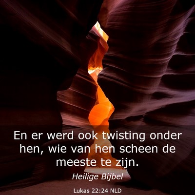 Picture 03 - Lukas 22:24 NLD - En er werd ook twisting onder hen, wie van hen - Bible Verse Picture