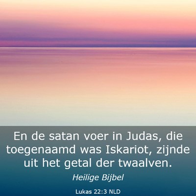 Picture 03 - Lukas 22:3 NLD - En de satan voer in Judas, die toegenaamd was - Bible Verse Picture