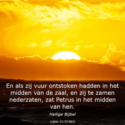 Picture 03 - Lukas 22:55 NLD - En als zij vuur ontstoken hadden in het midden - Bible Verse Picture
