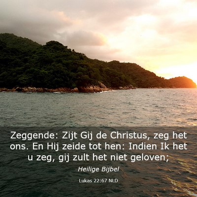 Picture 03 - Lukas 22:67 NLD - Zeggende: Zijt Gij de Christus, zeg het ons. En - Bible Verse Picture