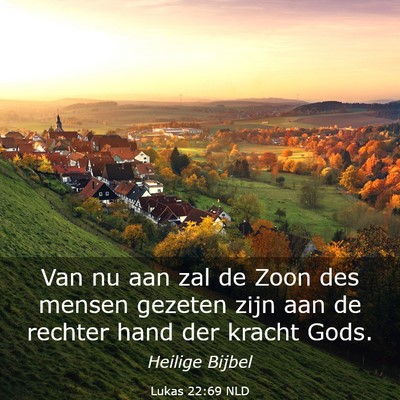 Picture 03 - Lukas 22:69 NLD - Van nu aan zal de Zoon des mensen gezeten zijn - Bible Verse Picture