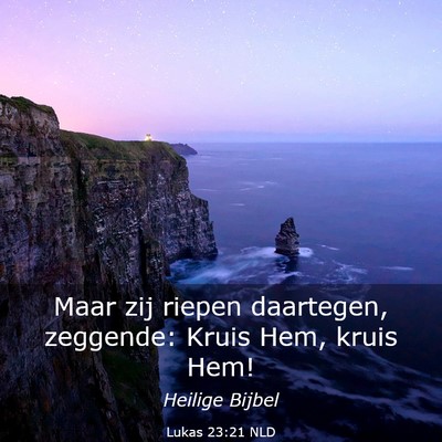 Picture 03 - Lukas 23:21 NLD - Maar zij riepen daartegen, zeggende: Kruis Hem, - Bible Verse Picture
