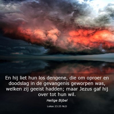 Picture 03 - Lukas 23:25 NLD - En hij liet hun los dengene, die om oproer en - Bible Verse Picture