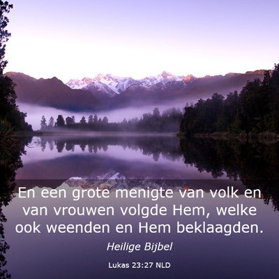 Picture 03 - Lukas 23:27 NLD - En een grote menigte van volk en van vrouwen - Bible Verse Picture