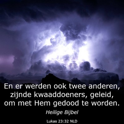 Picture 03 - Lukas 23:32 NLD - En er werden ook twee anderen, zijnde - Bible Verse Picture