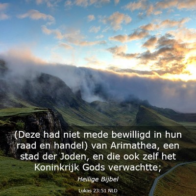 Picture 03 - Lukas 23:51 NLD - (Deze had niet mede bewilligd in hun raad en - Bible Verse Picture