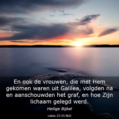 Picture 03 - Lukas 23:55 NLD - En ook de vrouwen, die met Hem gekomen waren uit - Bible Verse Picture