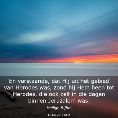 Picture 03 - Lukas 23:7 NLD - En verstaande, dat Hij uit het gebied van Herodes - Bible Verse Picture