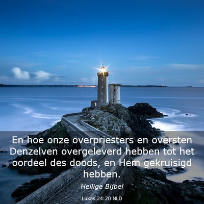 Picture 03 - Lukas 24:20 NLD - En hoe onze overpriesters en oversten Denzelven - Bible Verse Picture