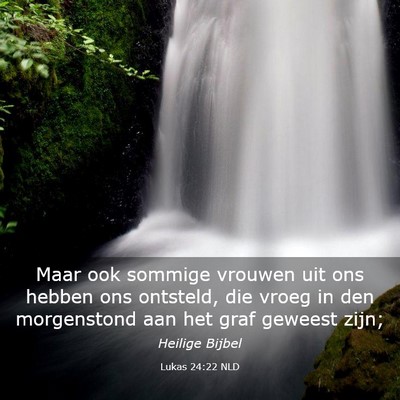 Picture 03 - Lukas 24:22 NLD - Maar ook sommige vrouwen uit ons hebben ons - Bible Verse Picture