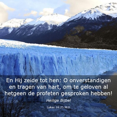 Picture 03 - Lukas 24:25 NLD - En Hij zeide tot hen: O onverstandigen en tragen - Bible Verse Picture
