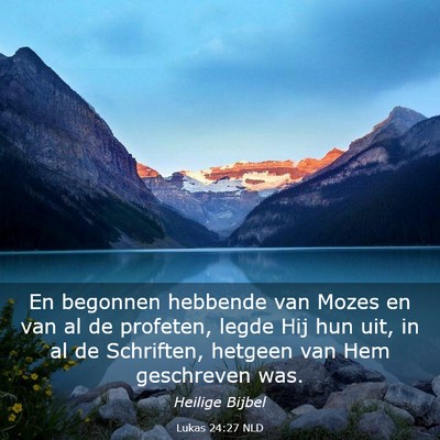 Picture 03 - Lukas 24:27 NLD - En begonnen hebbende van Mozes en van al de - Bible Verse Picture