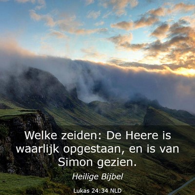 Picture 03 - Lukas 24:34 NLD - Welke zeiden: De Heere is waarlijk opgestaan, en - Bible Verse Picture