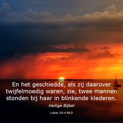 Picture 03 - Lukas 24:4 NLD - En het geschiedde, als zij daarover twijfelmoedig - Bible Verse Picture