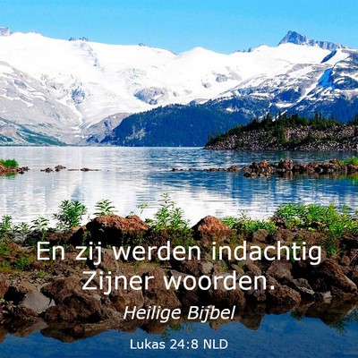 Picture 03 - Lukas 24:8 NLD - En zij werden indachtig Zijner - Bible Verse Picture