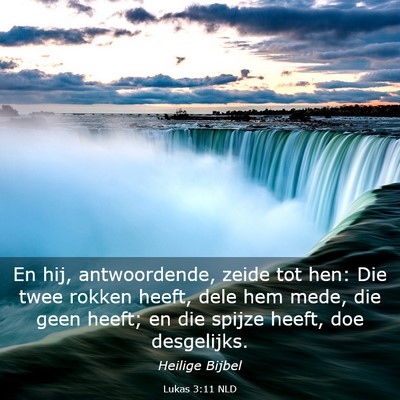 Picture 03 - Lukas 3:11 NLD - En hij, antwoordende, zeide tot hen: Die twee - Bible Verse Picture