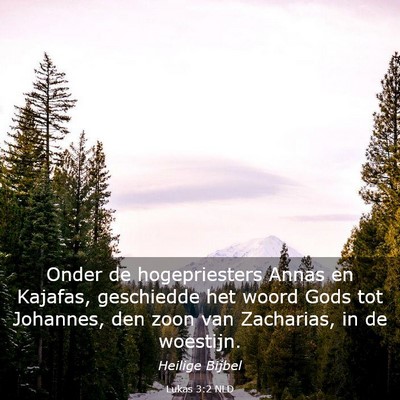 Picture 03 - Lukas 3:2 NLD - Onder de hogepriesters Annas en Kajafas, - Bible Verse Picture
