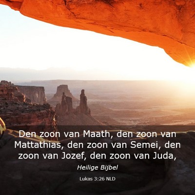 Picture 03 - Lukas 3:26 NLD - Den zoon van Maath, den zoon van Mattathias, den - Bible Verse Picture