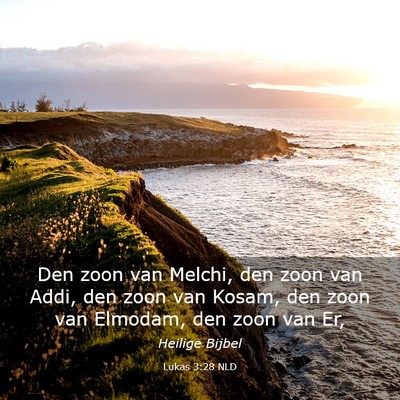 Picture 03 - Lukas 3:28 NLD - Den zoon van Melchi, den zoon van Addi, den zoon - Bible Verse Picture
