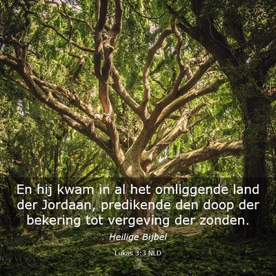 Picture 03 - Lukas 3:3 NLD - En hij kwam in al het omliggende land der - Bible Verse Picture