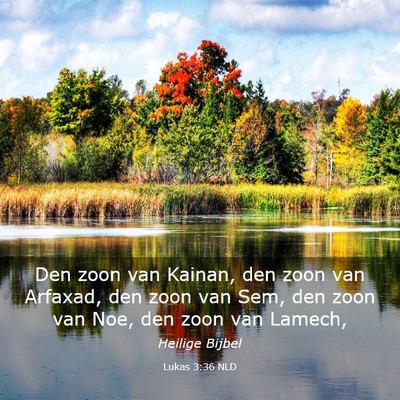 Picture 03 - Lukas 3:36 NLD - Den zoon van Kainan, den zoon van Arfaxad, den - Bible Verse Picture