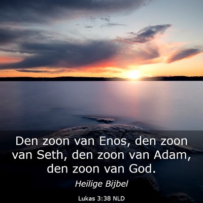 Picture 03 - Lukas 3:38 NLD - Den zoon van Enos, den zoon van Seth, den zoon - Bible Verse Picture