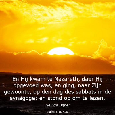 Picture 03 - Lukas 4:16 NLD - En Hij kwam te Nazareth, daar Hij opgevoed was, - Bible Verse Picture